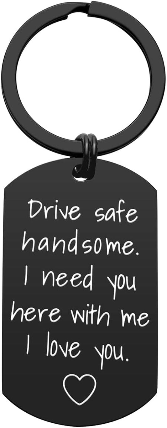 Drive Safe Keychain for Boyfriend - Drive Safe Handsome I Need You Here with Me Keyring Birthday Valentine’S Day Gifts for Him Boyfriend Husband Gifts